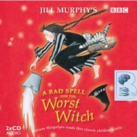 A Bad Spell for the Worst Witch written by Jill Murphy performed by Miriam Margolyes on CD (Abridged)